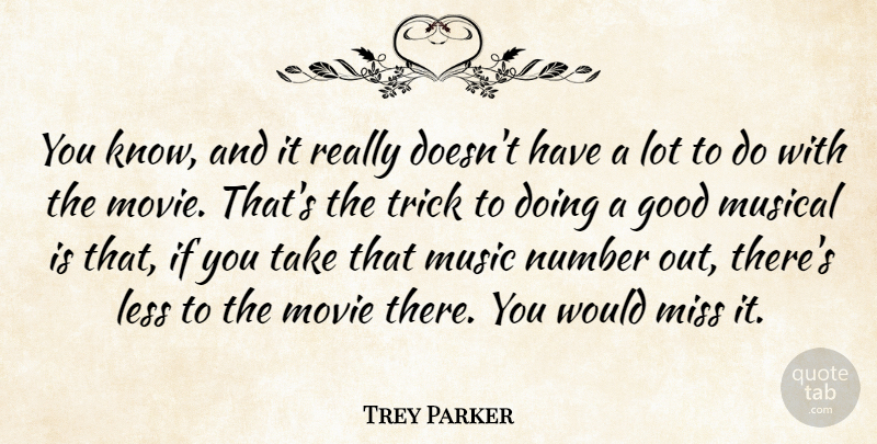 Trey Parker Quote About Missing You, Numbers, Musical: You Know And It Really...