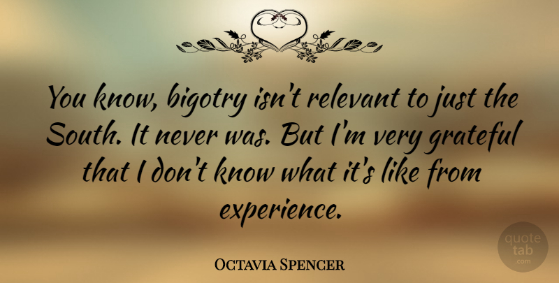 Octavia Spencer Quote About Grateful, Relevant, Knows: You Know Bigotry Isnt Relevant...
