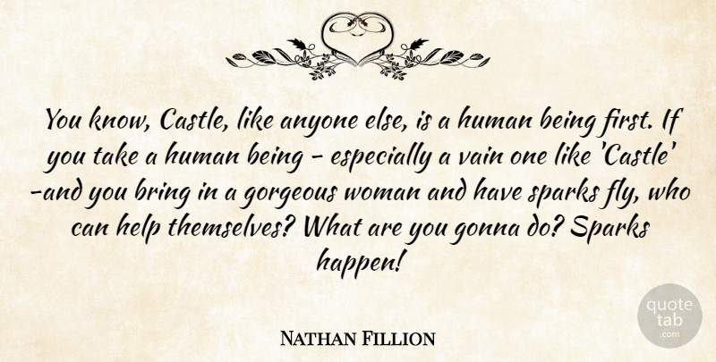 Nathan Fillion Quote About Anyone, Bring, Gonna, Gorgeous, Help: You Know Castle Like Anyone...
