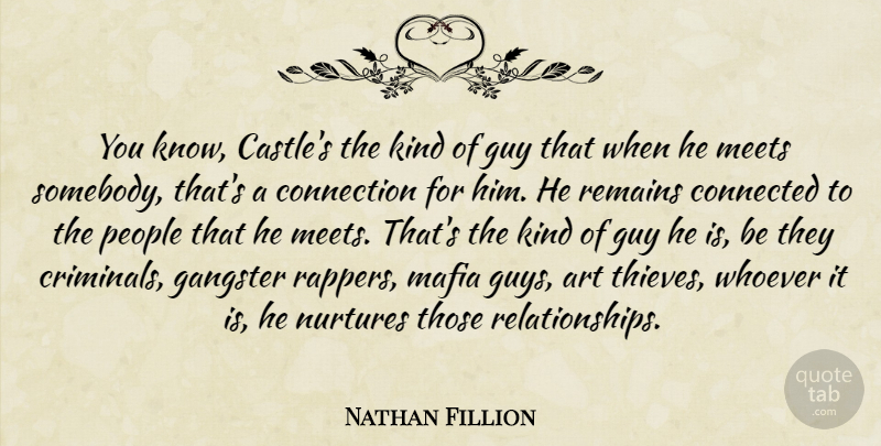 Nathan Fillion Quote About Art, Connection, Guy, Mafia, Meets: You Know Castles The Kind...