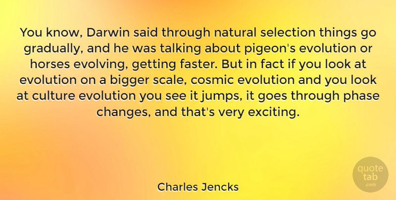 Charles Jencks Quote About Horse, Talking, Looks: You Know Darwin Said Through...