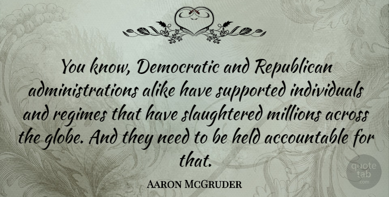 Aaron McGruder Quote About Needs, Administration, Republican: You Know Democratic And Republican...