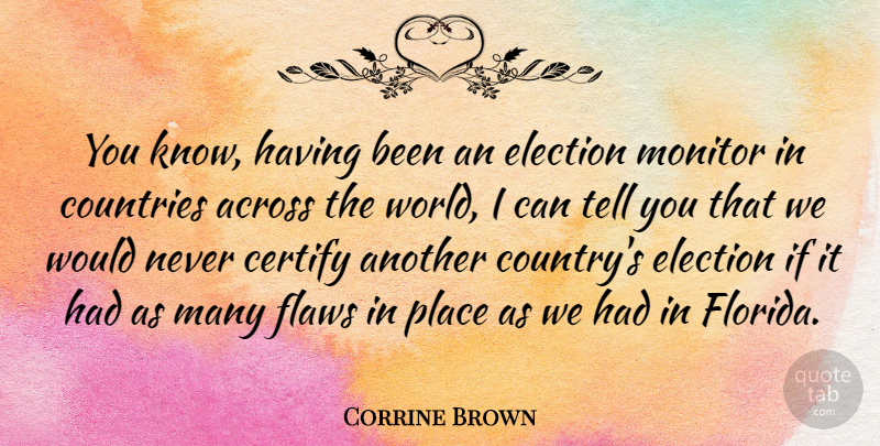 Corrine Brown Quote About Country, Florida, World: You Know Having Been An...