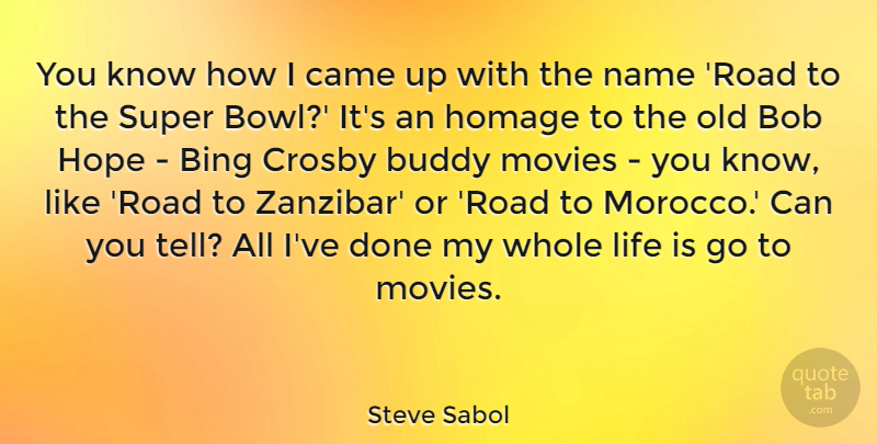 Steve Sabol Quote About Names, Zanzibar, Morocco: You Know How I Came...