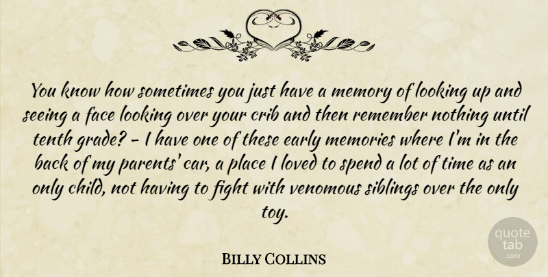 Billy Collins Quote About Children, Memories, Sibling: You Know How Sometimes You...