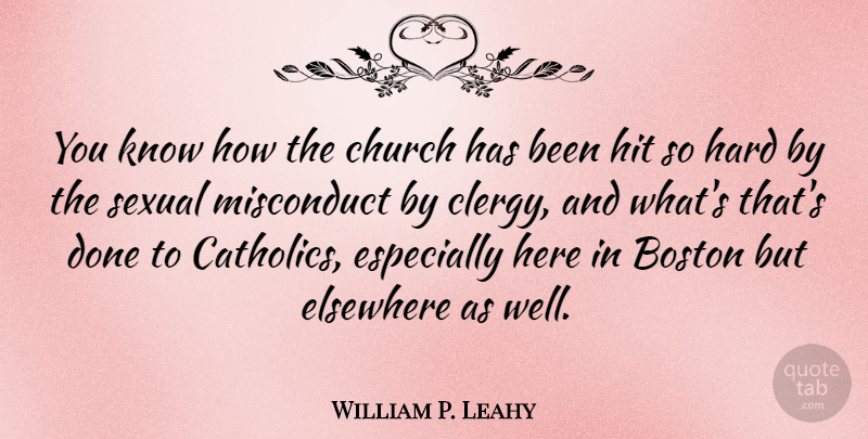 William P. Leahy Quote About Elsewhere, Hard, Hit, Sexual: You Know How The Church...