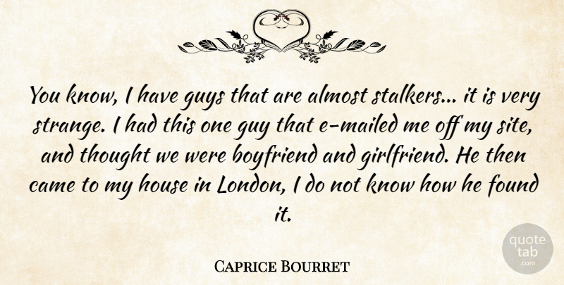 Caprice Bourret Quote About Girlfriend, Guy, House: You Know I Have Guys...