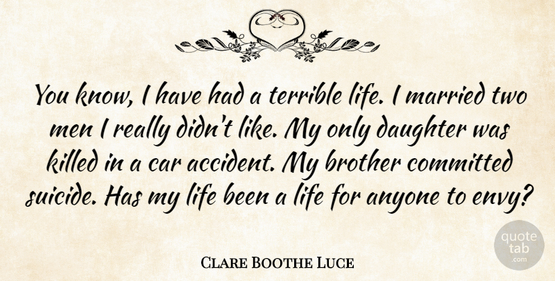 Clare Boothe Luce Quote About Suicide, Daughter, Brother: You Know I Have Had...