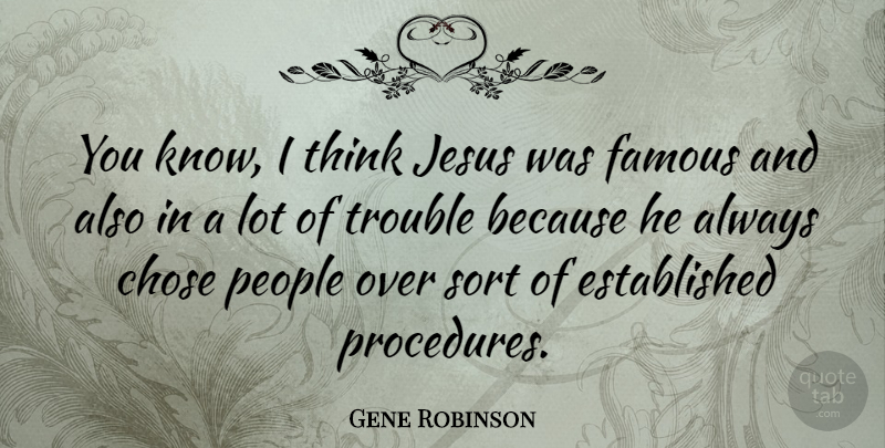 Gene Robinson Quote About Chose, Famous, People, Sort: You Know I Think Jesus...