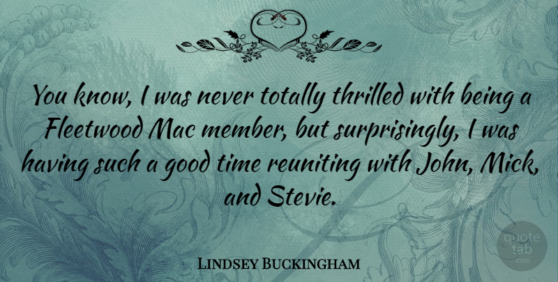 Lindsey Buckingham Quote About American Musician, Fleetwood, Good, Mac, Thrilled: You Know I Was Never...