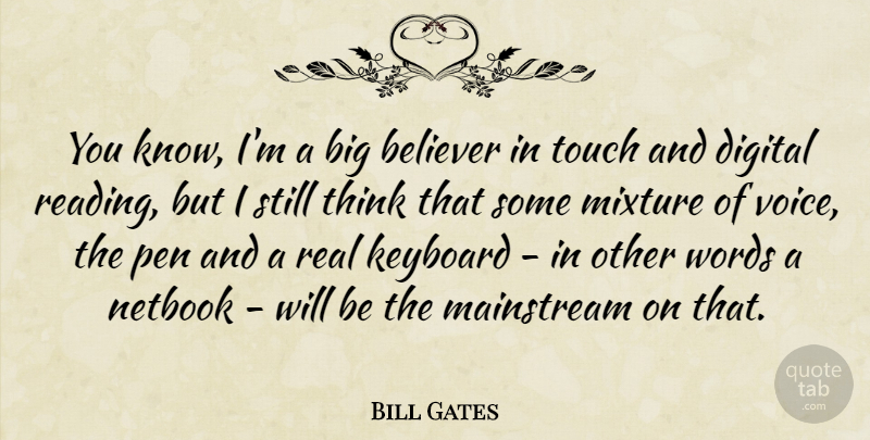 Bill Gates Quote About Real, Reading, Thinking: You Know Im A Big...