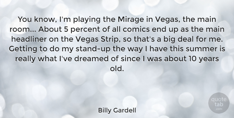 Billy Gardell Quote About Summer, Years, Vegas: You Know Im Playing The...