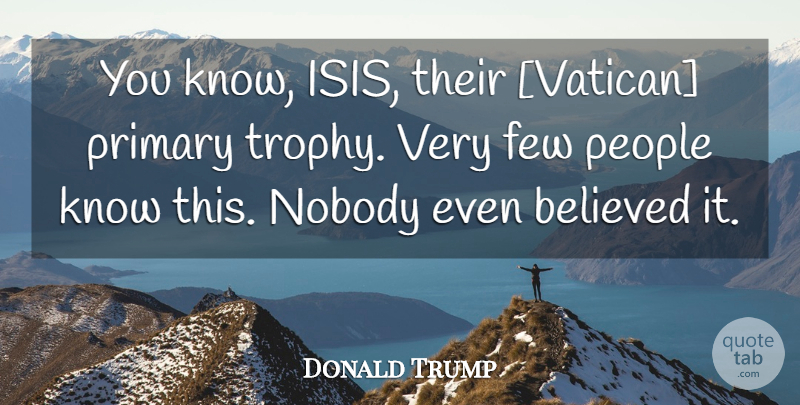 Donald Trump Quote About Isis, People, Trophies: You Know Isis Their Vatican...