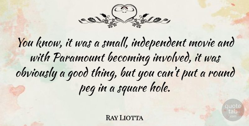 Ray Liotta Quote About Independent, Squares, Becoming: You Know It Was A...