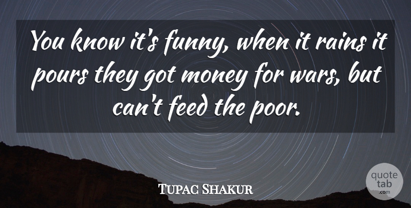 Tupac Shakur Quote About War, Rain, Rap: You Know Its Funny When...
