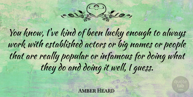Amber Heard Quote About Names, People, Amber: You Know Ive Kind Of...