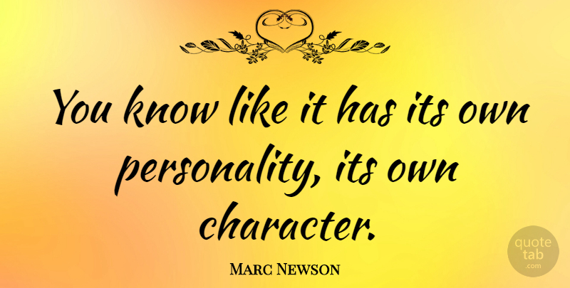 Marc Newson Quote About Character, Europe, Personality: You Know Like It Has...