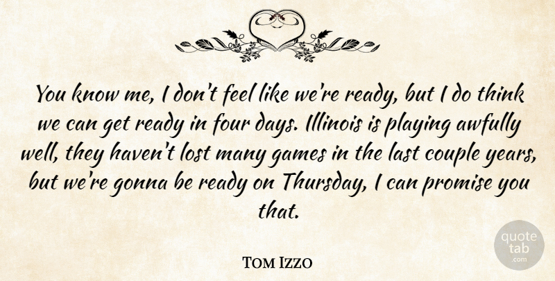 Tom Izzo Quote About Couple, Four, Games, Gonna, Illinois: You Know Me I Dont...
