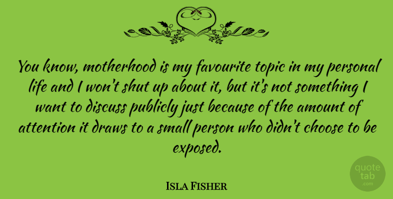 Isla Fisher Quote About Motherhood, Want, Topics: You Know Motherhood Is My...