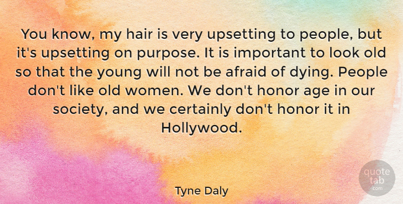 Tyne Daly Quote About Hair, People, Upset: You Know My Hair Is...
