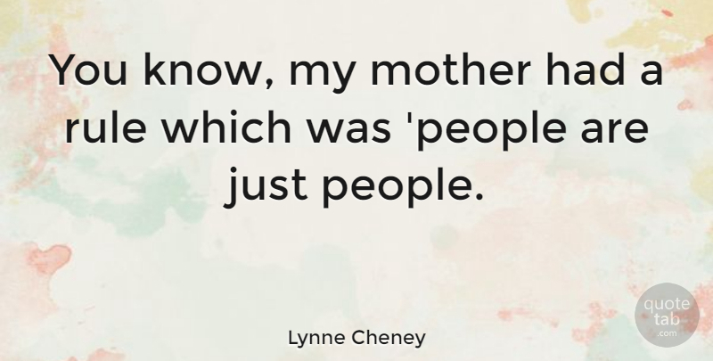 Lynne Cheney Quote About Mother, People, Knows: You Know My Mother Had...