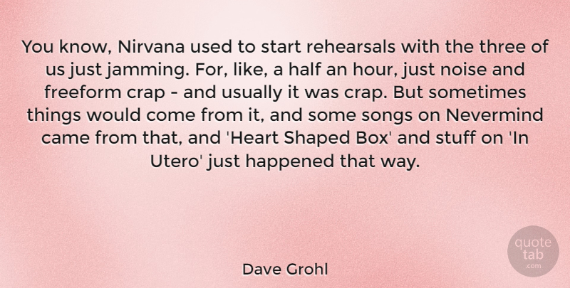 Dave Grohl Quote About Song, Heart, Three: You Know Nirvana Used To...