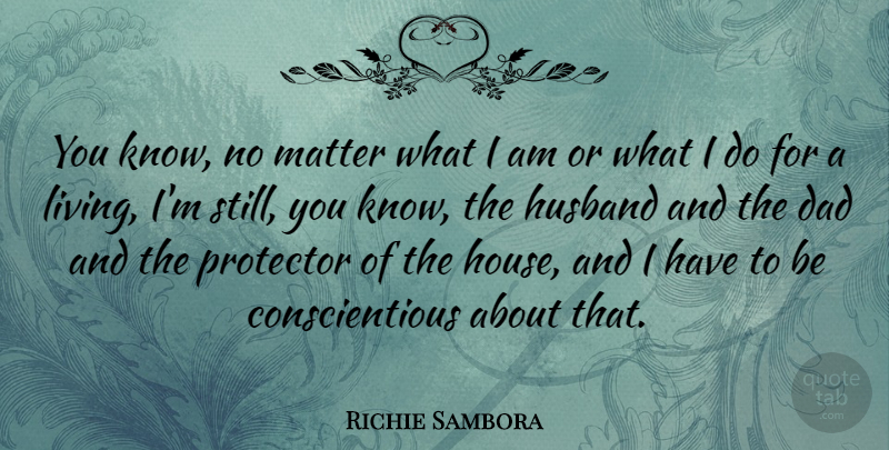Richie Sambora Quote About Husband, Dad, House: You Know No Matter What...