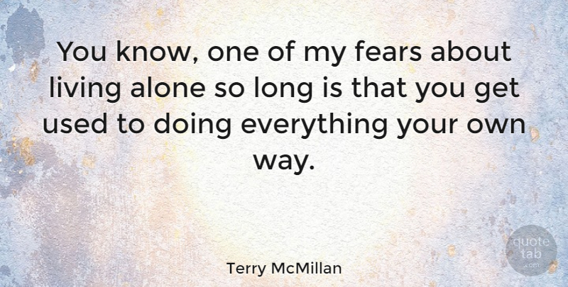 Terry McMillan Quote About Long, Way, Used: You Know One Of My...