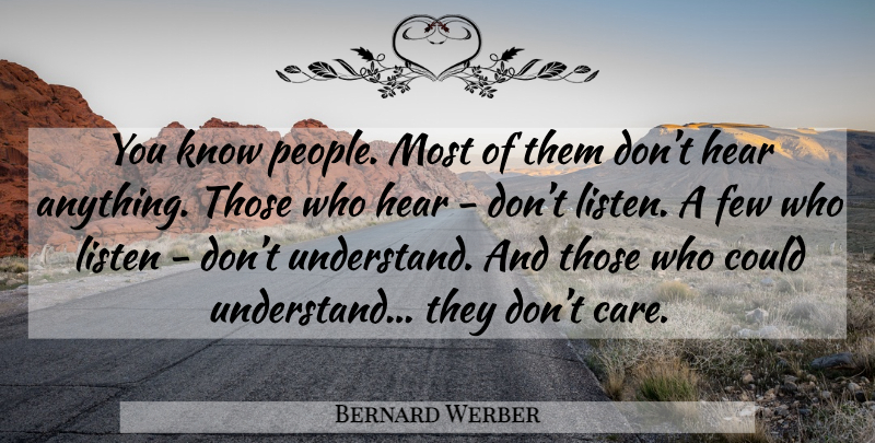 Bernard Werber Quote About People, Care, Dont Care: You Know People Most Of...