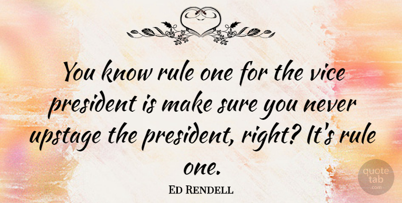 Ed Rendell Quote About Vice: You Know Rule One For...