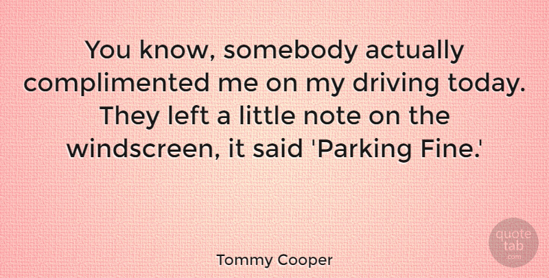 Tommy Cooper Quote About Funny, Motivation, Humorous: You Know Somebody Actually Complimented...