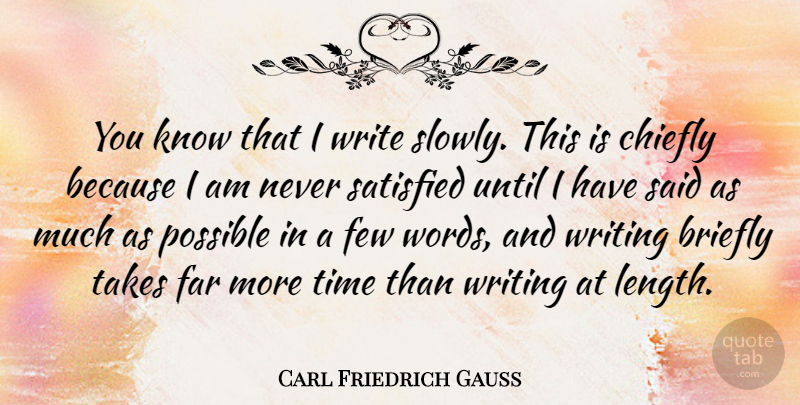 Carl Friedrich Gauss Quote About Time, Writing, Math: You Know That I Write...