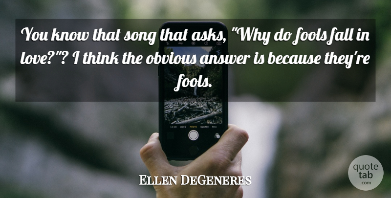 Ellen DeGeneres Quote About Song, Falling In Love, Thinking: You Know That Song That...