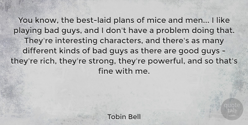 Tobin Bell Quote About Strong, Powerful, Character: You Know The Best Laid...
