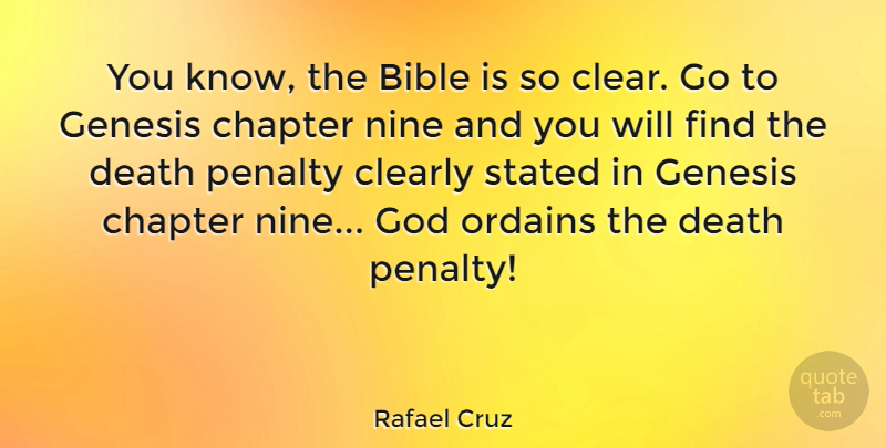 Rafael Cruz Quote About Chapter, Clearly, Death, Genesis, God: You Know The Bible Is...