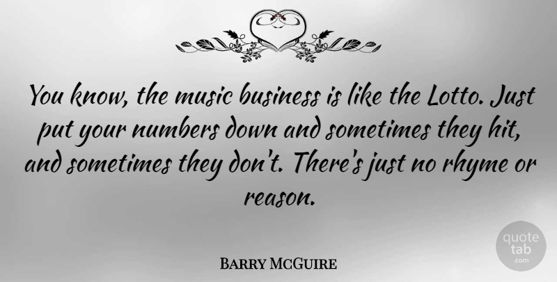 Barry McGuire Quote About Numbers, Down And, Rhyming: You Know The Music Business...