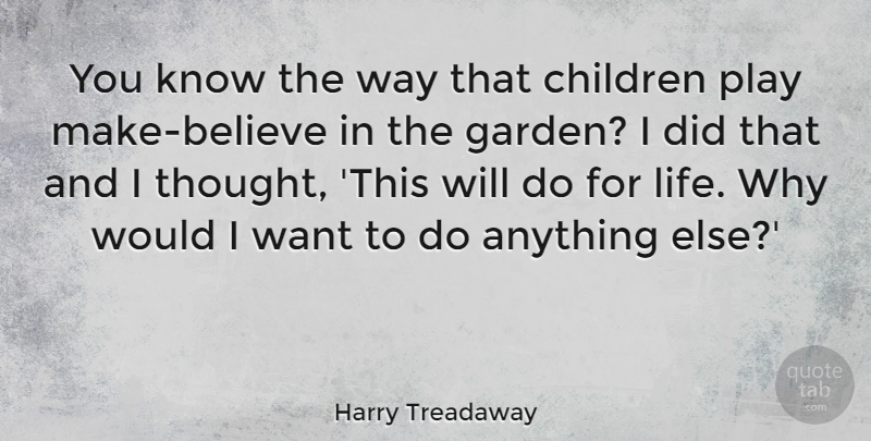 Harry Treadaway Quote About Children, Life: You Know The Way That...