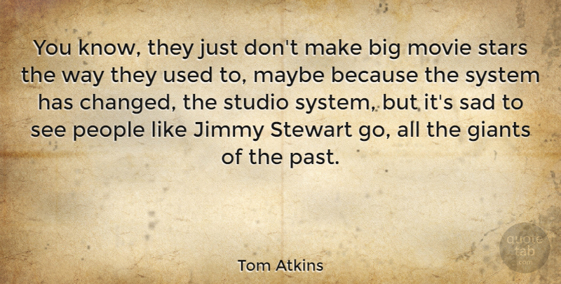 Tom Atkins Quote About Giants, Jimmy, Maybe, People, Sad: You Know They Just Dont...