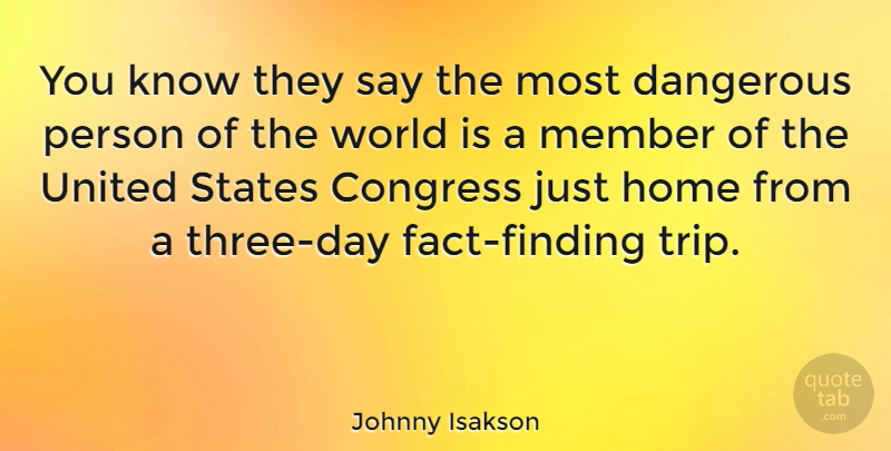 Johnny Isakson Quote About Home, United States, Three: You Know They Say The...