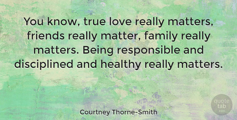 Courtney Thorne-Smith Quote About Health, Family Love, Matter: You Know True Love Really...