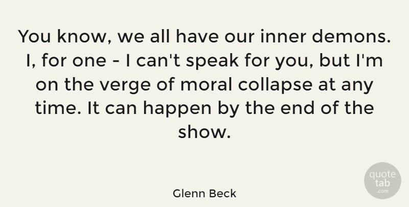 Glenn Beck Quote About Inner Demons, Moral, Speak: You Know We All Have...