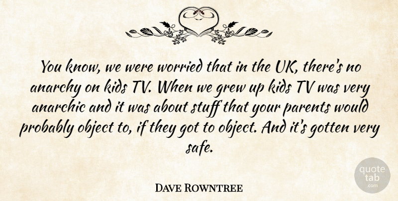 Dave Rowntree Quote About Kids, Parent, Safe: You Know We Were Worried...