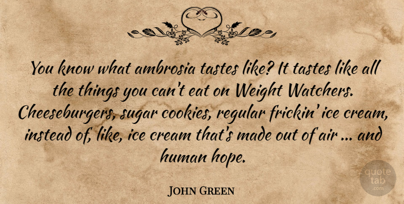 John Green Quote About Ice Cream, Air, Weight Watchers: You Know What Ambrosia Tastes...