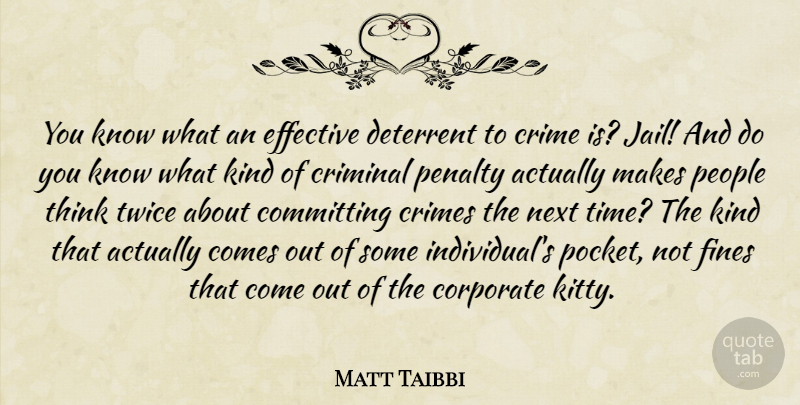 Matt Taibbi Quote About Thinking, Jail, People: You Know What An Effective...