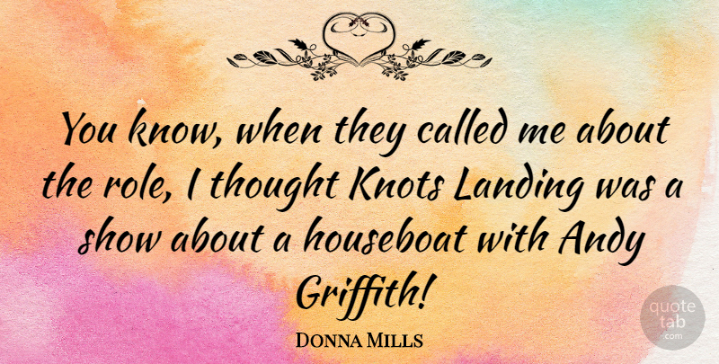 Donna Mills Quote About Roles, Knots, Landing: You Know When They Called...