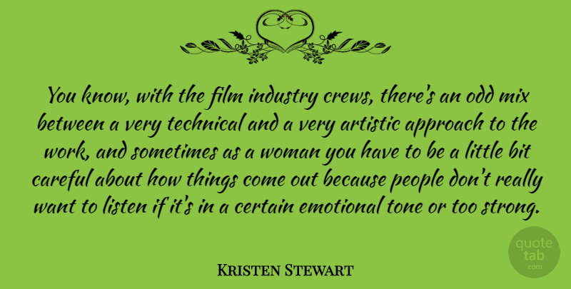 Kristen Stewart Quote About Strong, Emotional, People: You Know With The Film...