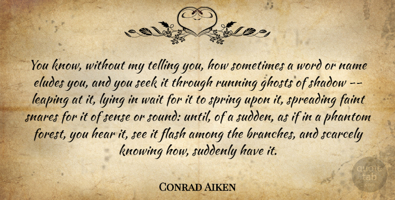Conrad Aiken Quote About Running, Lying, Spring: You Know Without My Telling...