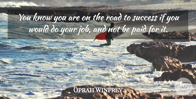 Oprah Winfrey Quote About Inspiring, Success, Jobs: You Know You Are On...