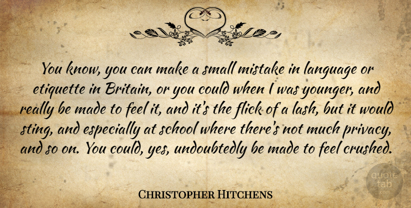 Christopher Hitchens Quote About Mistake, School, Language: You Know You Can Make...