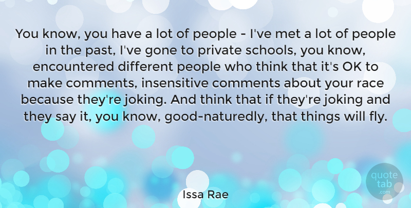 Issa Rae Quote About Comments, Gone, Joking, Met, Ok: You Know You Have A...